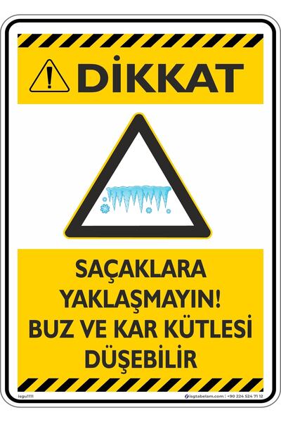 isgtabelam 35x50cm/dekota/Saçaklara Yaklaşmayın! Buz Ve Kar Kütlesi Düşebilir