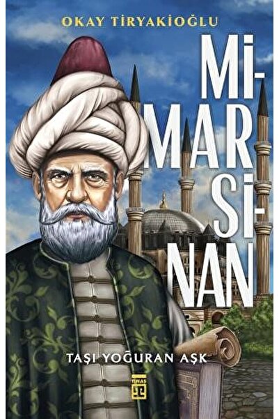Timaş Yayınları Mimar Sinan kitabı - Okay Tiryakioğlu - Timaş Yayınları