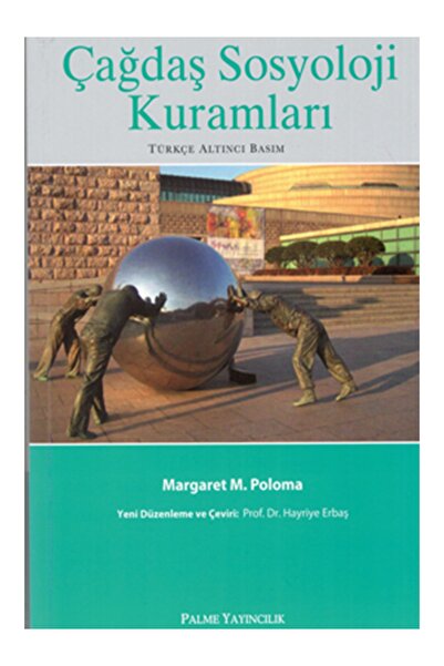 Palme Yayınevi Çağdaş Sosyoloji Kuramları - Margaret M. Poloma 9786054414451