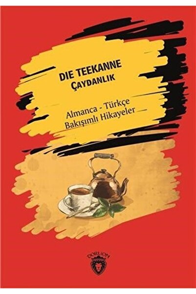 Dorlion Yayınları Die Teekanne (çaydanlık) Almanca Türkçe Bakışımlı Hikayeler