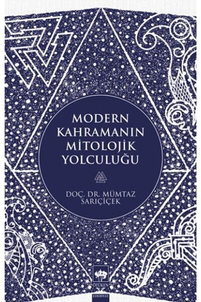 Ötüken Neşriyat Modern Kahramanların Mitolojik Yolculuğu - - Mümtaz Sarıçicek...