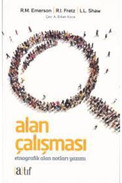 Atıf Yayınları Bütün Yönleriyle Alan Çalışması Etnografik Alan Notları Yazımı...