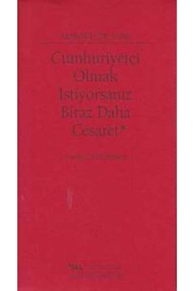 Sel Yayıncılık Cumhuriyetçi Olmak Istiyorsanız Biraz Daha Cesaret