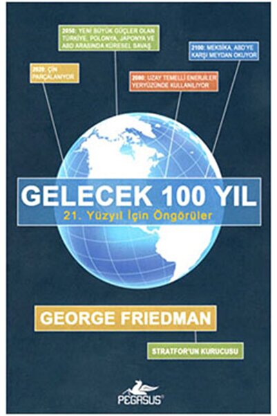 Pegasus Yayınları Gelecek 100 Yıl & 21. Yüzyıl Için Öngörüler - George Friedman