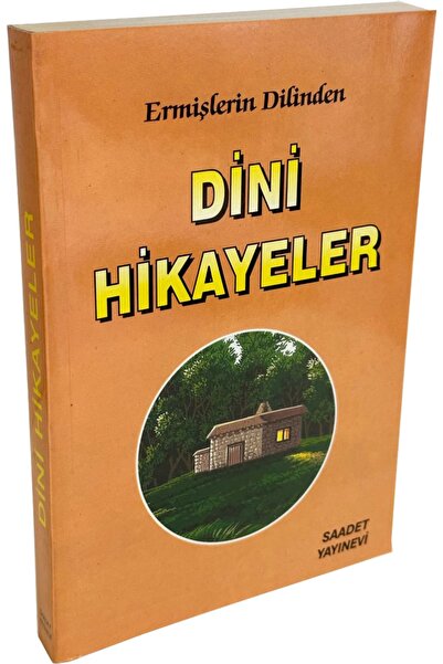 Saadet Yayınevi Ermişlerin Dilinden Dini Hikayeler