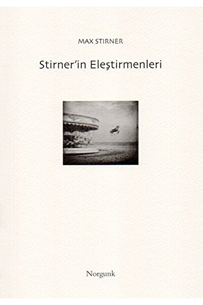 Norgunk Yayıncılık Stirner’in Eleştirmenleri / Max Stirner / / 9786257917209