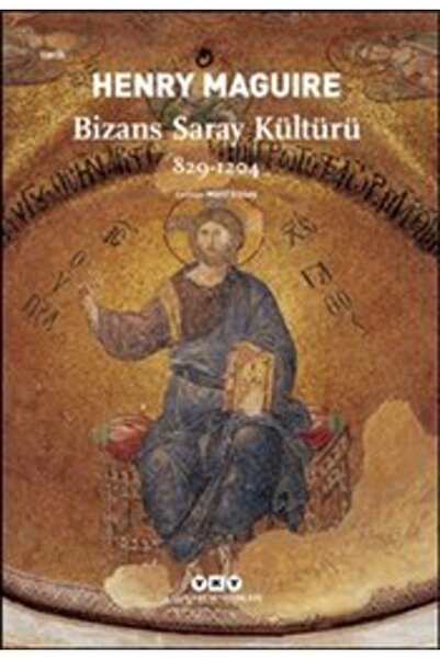 Yapı Kredi Yayınları Bizans Saray Kültürü 829-1204