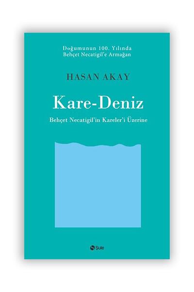 Şule Yayınları Kara-deniz - Behçet Necatigil'in Kareleri Üzerine - Hasan Akay