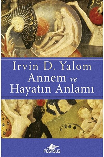 Pegasus Yayınları Annem ve Hayatın Anlamı – Irvin D. Yalom
