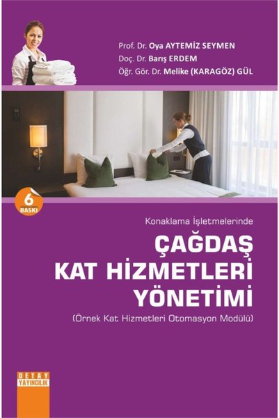Detay Yayıncılık Konaklama Işletmelerinde Çağdaş Kat Hizmetleri Yönetimi / Oya Aytemiz Seymen - Barış Erdem