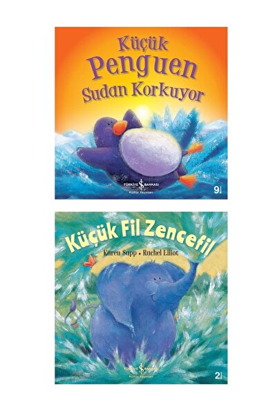 TÜRKİYE İŞ BANKASI KÜLTÜR YAYINLARI Küçük Penguen Sudan Korkuyor-küçük Fil Ze...