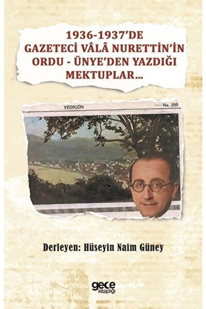 Gece Kitaplığı 1936-1937'de Gazeteci Vala Nurettin'in Ordu - Ünye'den Yazdığı...