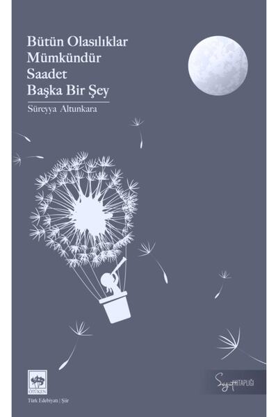 Ötüken Neşriyat Bütün Olasılıklar Mümkündür Saadet Başka Bir Şey