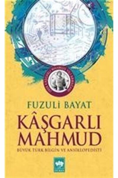 Ötüken Neşriyat Kaşgarlı Mahmud & Büyük Türk Bilgin Ve Ansiklopedisti / Fuzul...