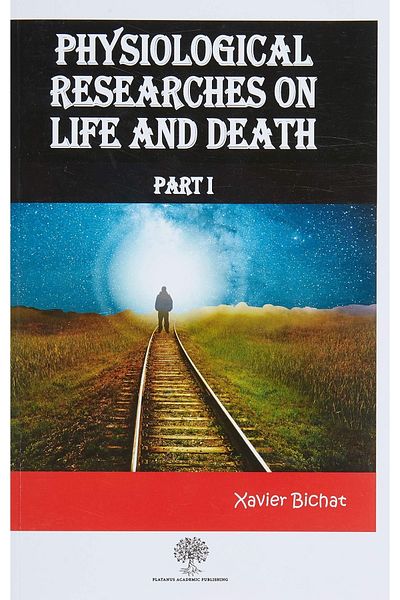 Kolektif Kitap Physiological Researches On Life And Death Part 1/Xavier Bichat