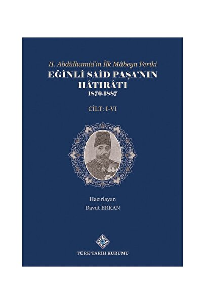 Türk Tarih Kurumu Yayınları Iı.abdülhamid'in Ilk Mabeyn Feriki Eğinli Said Pa...