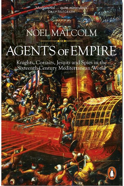 Kolektif Kitap Agents Of Empire: Knights, Corsairs, Jesuits And Spies In The Sixteenth-century Mediterranean World