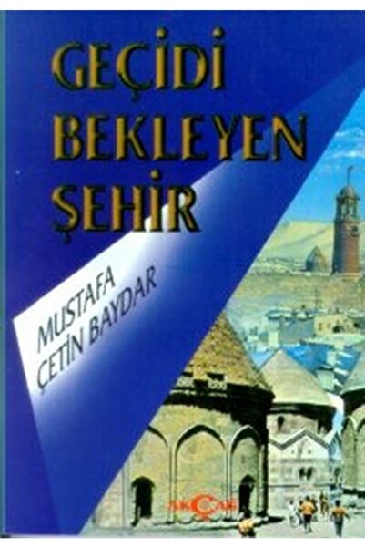 Akçağ Yayınları 9789753381888 Geçidi Bekleyen Şehir -mustafa Çetin Bayda