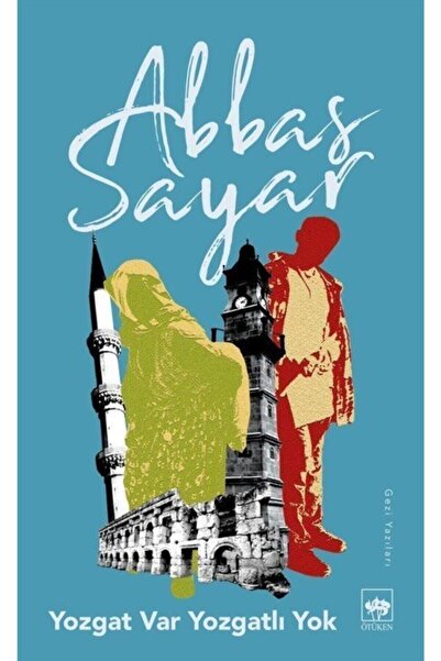 Ötüken Neşriyat Yozgat Var, Yozgatlı Yok / Abbas Sayar