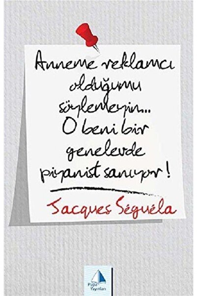 Pupa Yayınları Anneme Reklamcı olduğumu Söylemeyin!.. O Beni Bir Genelevde Pi...