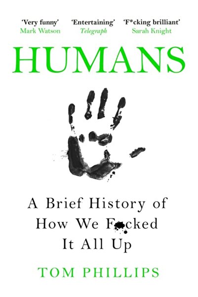 Headline Humans: A Brief History Of How We F*cked It All Up