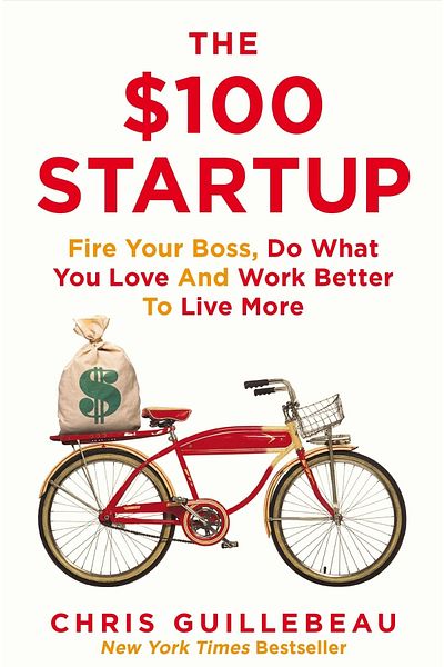 Kolektif Kitap The $100 Startup: Fire Your Boss, Do What You Love And Work Better To Live More