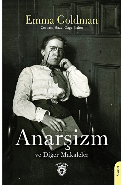 Dorlion Yayınevi Anarşizm Ve Diğer Makaleler / Emma Goldman / / 9786254198311