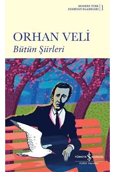 TÜRKİYE İŞ BANKASI KÜLTÜR YAYINLARI Bütün Şiirleri  Ciltsiz Orhan Veli Kanık