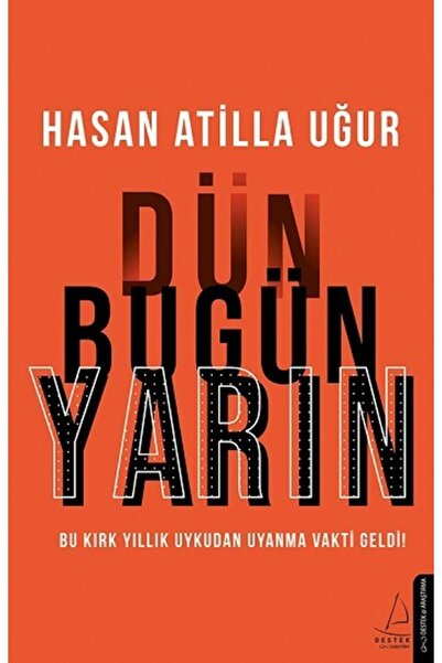 Destek Yayınları Dün Bugün Yarın Hasan Atilla Uğur