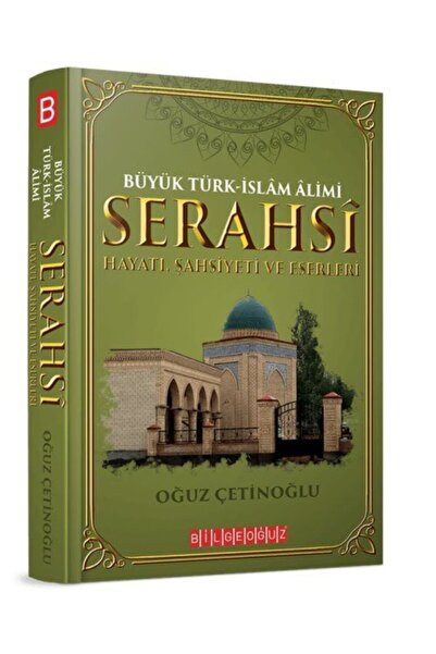 Bilgeoğuz Yayınları Büyük Türk-islam Alimi Serahsi Hayatı, Şahsiyeti Ve Eserl...