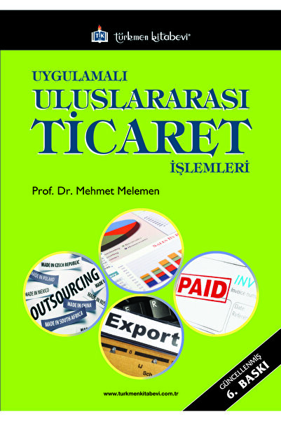 Türkmen Kitabevi Uygulamalı Uluslararası Ticaret Işlemleri 6. Baskı