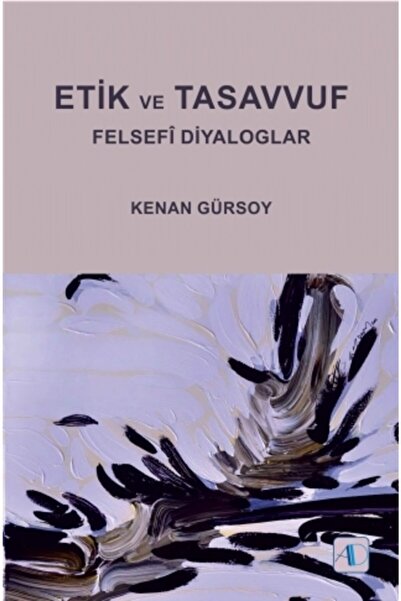 Nobel Akademik Yayıncılık Etik Ve Tasavvuf - Felsefî Diyaloglar - Kenan Gürsoy