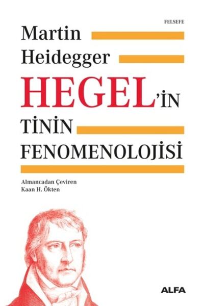 Alfa Yayınları Martin Heidegger Hegel’in Tinin Fenomenolojisi (ciltli) Felsefe Düşünce Kitabı Türkçe Ciltli