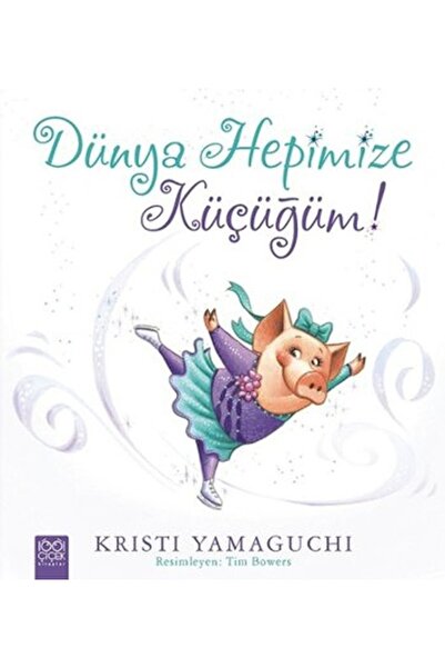 1001 Çiçek Kitaplar Dünya Hepimize Küçüğüm! - Kristi Yamaguchi