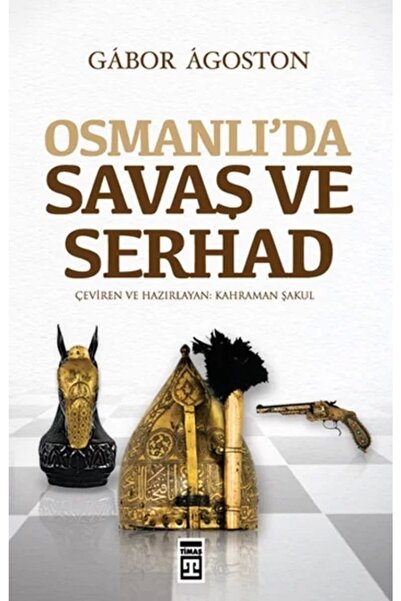 Timaş Yayınları Osmanlı'da Savaş Ve Serhad Gabor Agoston