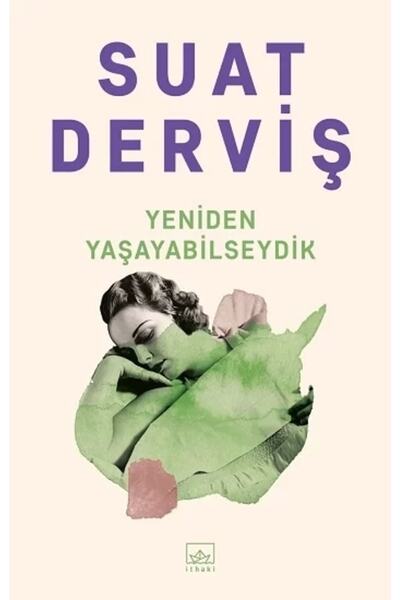 İthaki Yayınları Yeniden Yaşayabilseydik / / Suat Derviş
