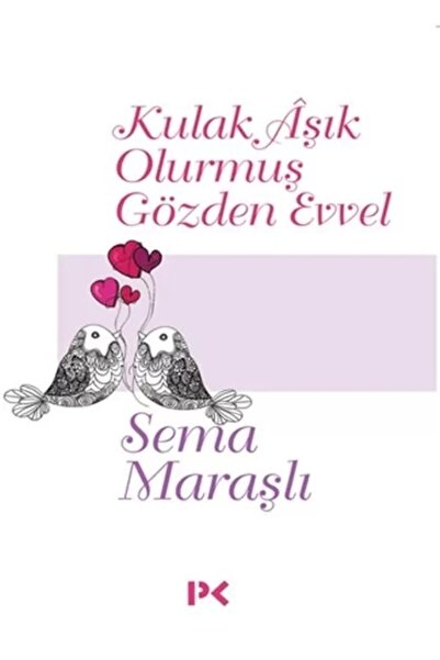 Profil Kitap Kulak Aşık Olurmuş Gözden Evvel Sema Maraşlı