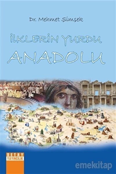 Detay Yayıncılık İlklerin Yurdu Anadolu / Mehmet Şimşek / Detay Yayıncılık / ...