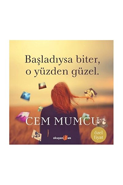 Okuyan Us Yayınevi Başladıysa Biter, O Yüzden Güzel - Cem Mumcu