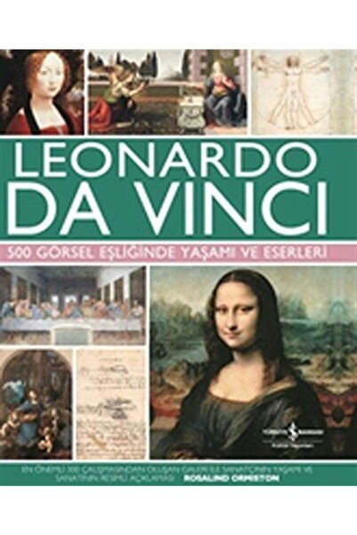 TÜRKİYE İŞ BANKASI KÜLTÜR YAYINLARI Leonardo Da Vinci - 500 Görsel Eşliğinde ...
