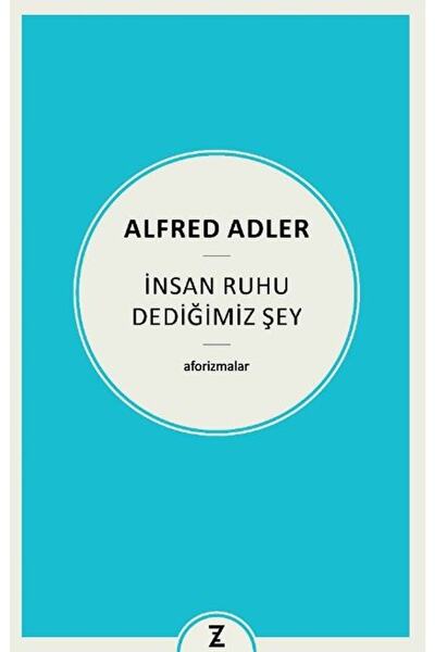 Zeplin Kitap İnsan Ruhu Dediğimiz Şey kitabı - Alfred Adler - Zeplin Kitap