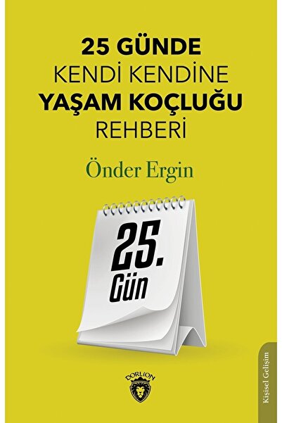 Dorlion Yayınları 25. Gün - 25 Günde Kendi Kendine Yaşam Koçluğu Rehberliği /...