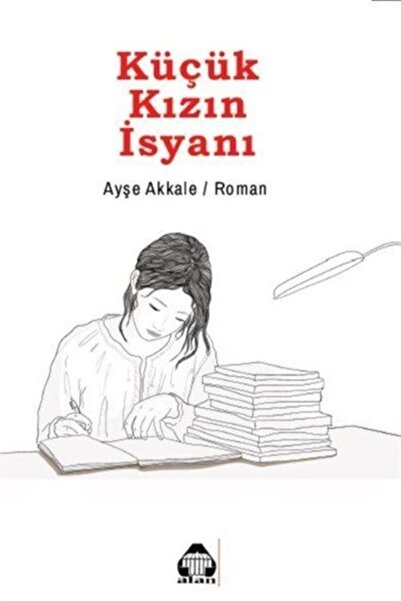 Doğu Kitabevi Küçük Kızın İsyanı / Ayşe Akkale / Alan Yayıncılık / 9786258034066
