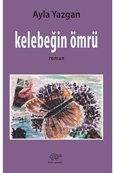 Ürün Yayınları Kelebeğin Ömrü / Ayla Yazgan / / 9786257534093