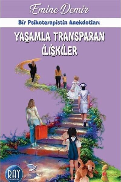 Yaşamla Transparan Ilişkiler - Bir Psikoterapistin Anekdotları