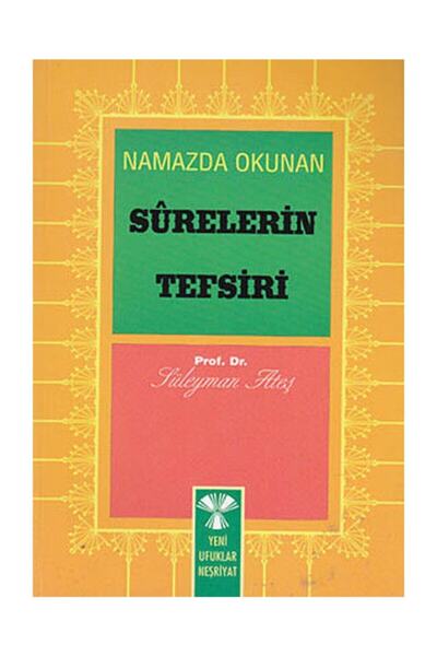 Yeni Ufuklar Neşriyat Namazda Okunan Surelerin Tefsiri Prof. Dr. Süleyman Ateş