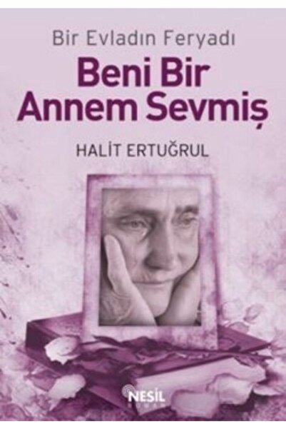 Nesil Yayınları Beni Bir Annem Sevmiş - Halit Ertuğrul 9786051310305
