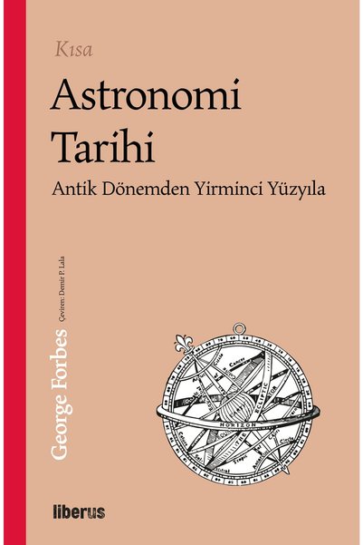 Liberus Yayınları Kısa Astronomi Tarihi & Antik Dönemden 20. Yüzyıla