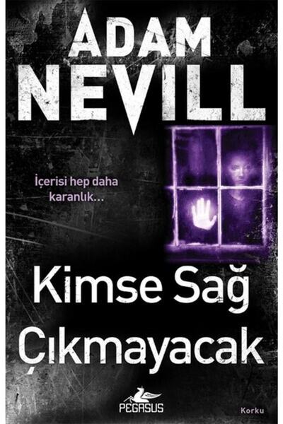 Pegasus Yayınları Kimse Sağ Çıkmayacak - Adam Nevill | Korku ve Gerilim Romanı
