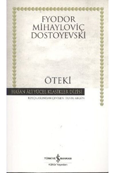TÜRKİYE İŞ BANKASI KÜLTÜR YAYINLARI Öteki-Fyodor Mihayloviç Dostoyevski